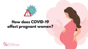 How does COVID-19 affect pregnant women?