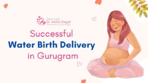 Successful water birth delivery in Gurugram