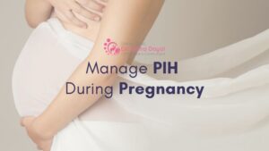 How to Manage Pregnancy-Induced Hypertension (PIH) During Pregnancy