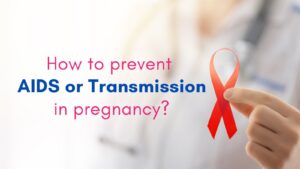 How to prevent aids or transmission in pregnancy?